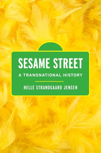 Паперова книга «Sesame Street: A Transnational History», автор Хелле Страндгаард Єнсен - фото №1
