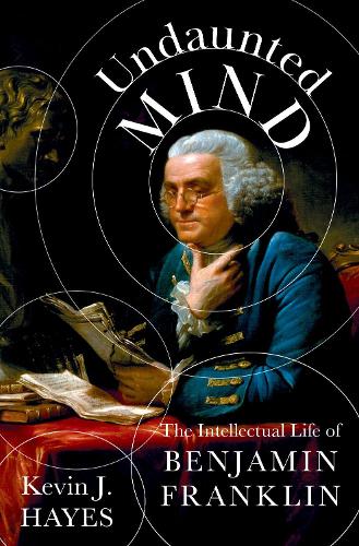 Паперова книга «Undaunted Mind: The Intellectual Life of Benjamin Franklin», автор Кевін Дж. Хейс - фото №1
