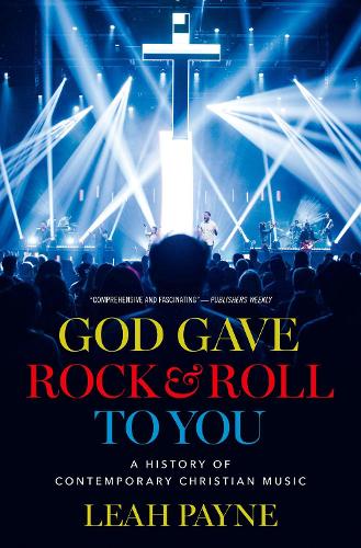 Бумажная книга «God Gave Rock and Roll to You: A History of Contemporary Christian Music», автор Лия Пейн - фото №1