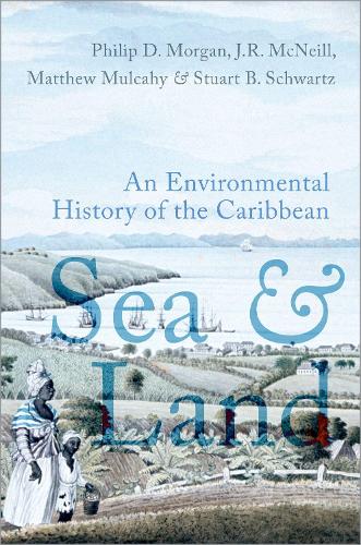Паперова книга «Sea and Land: An Environmental History of the Caribbean», авторів Метью Малкейхі, Філіп Д. Морган, Стюарт Б. Шварц - фото №1