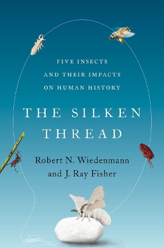 Паперова книга «The Silken Thread: Five Insects and Their Impacts on Human History», авторів Дж. Рей Фішер, Роберт Н. Віденманн - фото №1