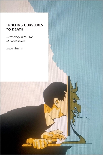 Бумажная книга «Trolling Ourselves to Death: Democracy in the Age of Social Media», автор Джейсон Ханнан - фото №1