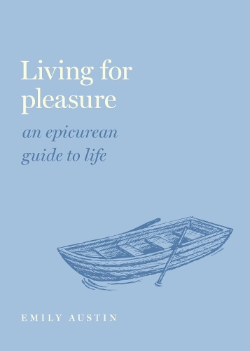 Бумажная книга «Living for Pleasure: An Epicurean Guide to Life», автор Эмили А. Остин - фото №1