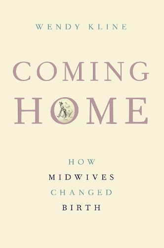 Паперова книга «Coming Home: How Midwives Changed Birth», автор Венді Клайн - фото №1
