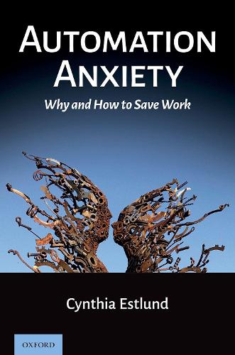 Паперова книга «Automation Anxiety: Why and How to Save Work», автор Синтія Естлунд - фото №1