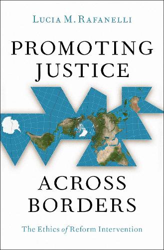 Бумажная книга «Promoting Justice Across Borders: The Ethics of Reform Intervention», автор Люсия М. Рафанелли - фото №1