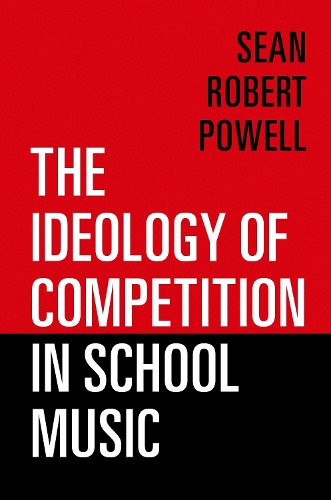 Паперова книга «The Ideology of Competition in School Music», автор Шон Роберт Пауелл - фото №1
