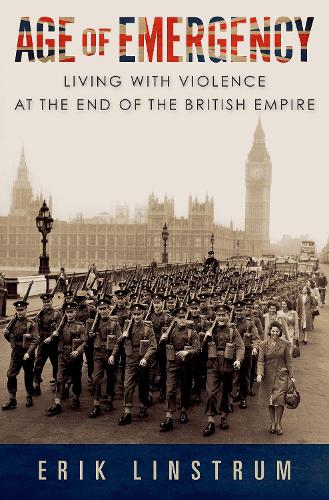 Бумажная книга «Age of Emergency: Living with Violence at the End of the British Empire», автор Эрик Линструм - фото №1