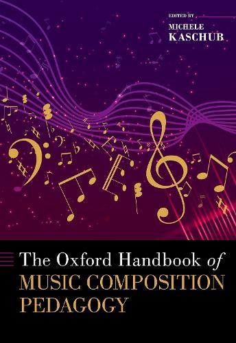Бумажная книга «The Oxford Handbook of Music Composition Pedagogy», автор Мишель Кашуб - фото №1