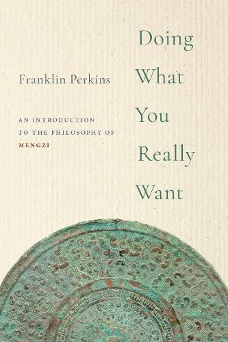 Паперова книга «Doing What You Really Want: An Introduction to the Philosophy of Mengzi», автор Франклін Перкінс - фото №1