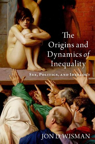 Бумажная книга «The Origins and Dynamics of Inequality: Sex, Politics, and Ideology», автор Джон Д. Висман - фото №1