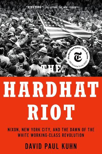 Бумажная книга «The Hardhat Riot: Nixon, New York City, and the Dawn of the White Working-Class Revolution», автор Дэвид Пол Кун - фото №1