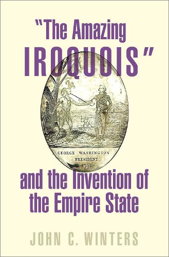Бумажная книга «"The Amazing Iroquois" and the Invention of the Empire State», автор Джон К. Уинтерс - фото №1