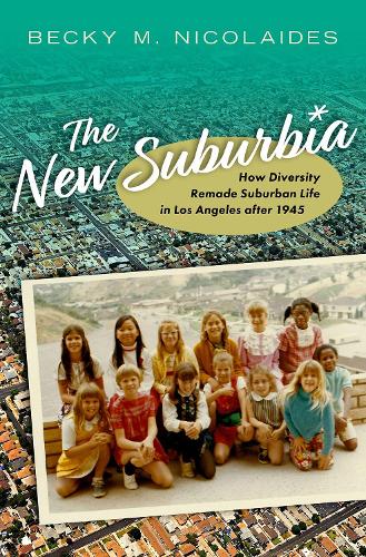 Бумажная книга «The New Suburbia: How Diversity Remade Suburban Life in Los Angeles after 1945», автор Бекки М. Николаидес - фото №1