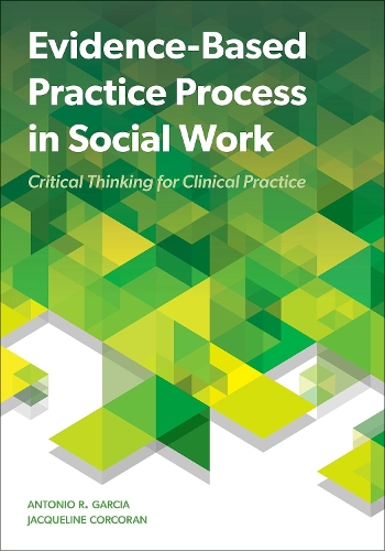 Бумажная книга «Evidence-Based Practice Process in Social Work: Critical Thinking for Clinical Practice», авторов Антонио Р. Гарсия, Жаклин Коркоран - фото №1