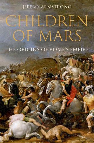 Бумажная книга «Children of Mars: The Origins of Rome's Empire», автор Джереми Армстронг - фото №1