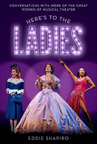 Бумажная книга «Here's to the Ladies: Conversations with More of the Great Women of Musical Theater», автор Эдди Шапиро - фото №1