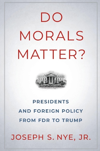 Паперова книга «Do Morals Matter?: Presidents and Foreign Policy from FDR to Trump», автор Джозеф С. Най - фото №1