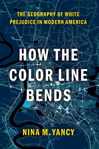 Бумажная книга «How the Color Line Bends: The Geography of White Prejudice in Modern America», автор Нина М. Янси - фото №1