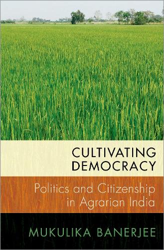 Бумажная книга «Cultivating Democracy: Politics and Citizenship in Agrarian India», автор Мукулика Банерджи - фото №1