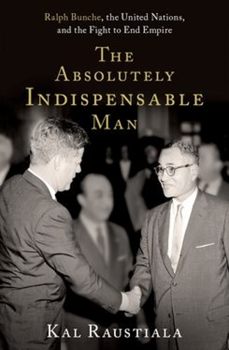 Бумажная книга «The Absolutely Indispensable Man: Ralph Bunche, the United Nations, and the Fight to End Empire», автор Кал Раустиала - фото №1
