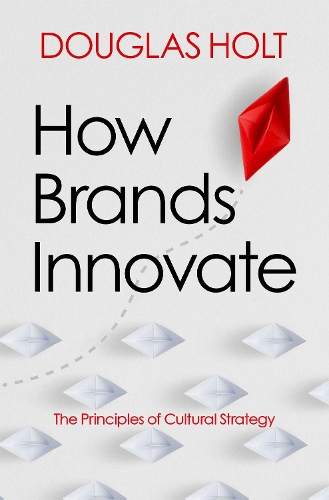 Паперова книга «How Brands Innovate: The Principles of Cultural Strategy», автор Дуглас Холт - фото №1