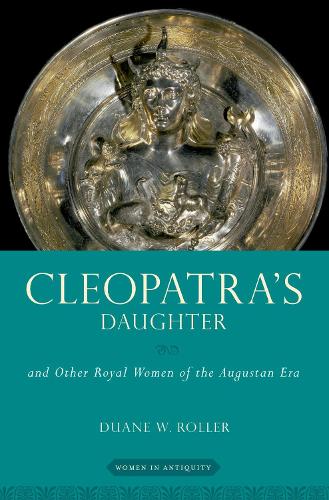 Бумажная книга «Cleopatra's Daughter: and Other Royal Women of the Augustan Era», автор Дуэйн В. Роллер - фото №1