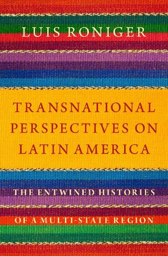 Бумажная книга «Transnational Perspectives on Latin America: The Entwined Histories of a Multi-State Region», автор Луис Ронигер - фото №1