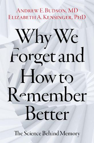 Бумажная книга «Why We Forget and How To Remember Better: The Science Behind Memory», авторов Эндрю Э. Будсон, Элизабет А. Кенсингер - фото №1