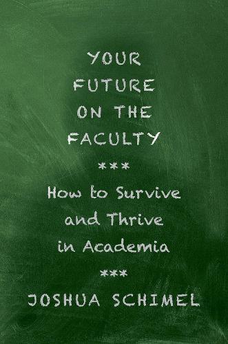 Паперова книга «Your Future on the Faculty: How to Survive and Thrive in Academia», автор Джошуа Шимель - фото №1