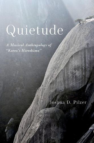 Бумажная книга «Quietude: A Musical Anthropology of "Korea's Hiroshima"», автор Джошуа Д. Пилзер - фото №1