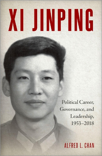 Бумажная книга «Xi Jinping: Political Career, Governance, and Leadership, 1953-2018», автор Альфред Л. Чан - фото №1