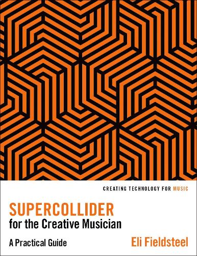 [object Object] «SuperCollider for the Creative Musician: A Practical Guide», автор Эли Филдстил - фото №1