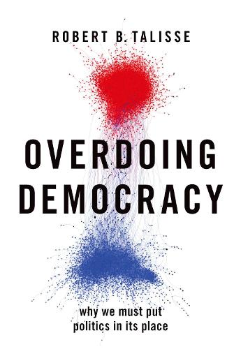 Паперова книга «Overdoing Democracy: Why We Must Put Politics in its Place», автор Роберт Б. Талісс - фото №1