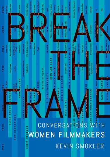 Бумажная книга «Break the Frame: Conversations with Women Filmmakers», автор Кевин Смоклер - фото №1