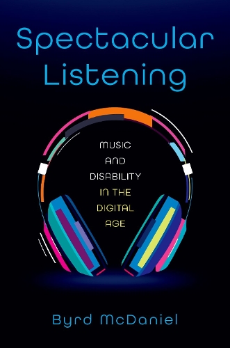 Бумажная книга «Spectacular Listening: Music and Disability in the Digital Age», автор Берд Макдэниел - фото №1