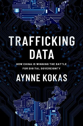 Бумажная книга «Trafficking Data: How China Is Winning the Battle for Digital Sovereignty», автор Айн Кокас - фото №1
