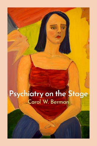 Бумажная книга «Psychiatry on the Stage: How Plays Can Enhance Our Understanding of Psychiatric Conditions», автор Кэрол В. Берман - фото №1