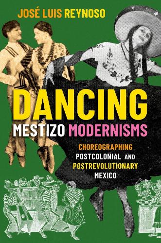 Бумажная книга «Dancing Mestizo Modernisms: Choreographing Postcolonial and Postrevolutionary Mexico», автор Хосе Луис Рейносо - фото №1