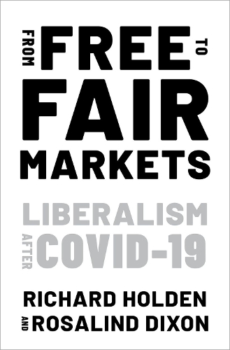 Бумажная книга «From Free to Fair Markets: Liberalism after Covid», авторов Ричард Холден, Розалинд Диксон - фото №1
