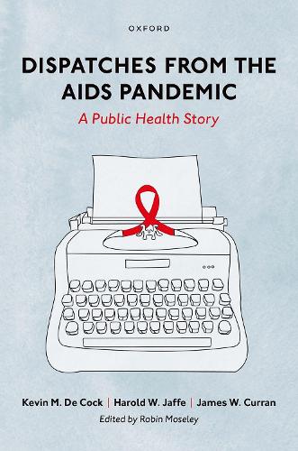 Паперова книга «Dispatches from the AIDS Pandemic: A Public Health Story», авторів Гарольд В. Джаффе, Джеймс В. Курран, Кевін М. Де Кок - фото №1