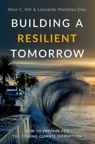 Бумажная книга «Building a Resilient Tomorrow: How to Prepare for the Coming Climate Disruption», автор Леонардо Мартинес-Диас - фото №1