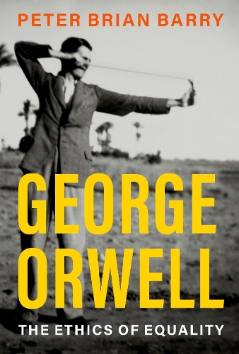 Паперова книга «George Orwell: The Ethics of Equality», автор Пітер Брайан Баррі - фото №1