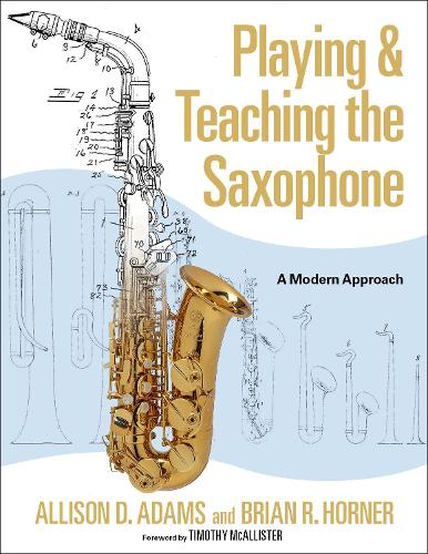 Бумажная книга «Playing & Teaching the Saxophone: A Modern Approach», авторов Эллисон Д. Адамс, Брайан Р. Хорнер - фото №1