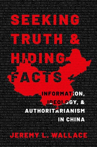 Бумажная книга «Seeking Truth and Hiding Facts: Information, Ideology, and Authoritarianism in China», автор Джереми Л. Уоллес - фото №1