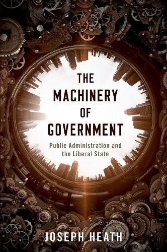 Бумажная книга «The Machinery of Government: Public Administration and the Liberal State», автор Джозеф Хит - фото №1