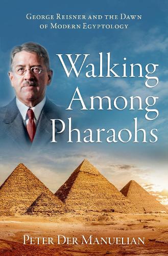 Паперова книга «Walking Among Pharaohs: George Reisner and the Dawn of Modern Egyptology», автор Пітер Дер Мануеліан - фото №1