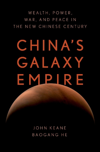 Бумажная книга «China's Galaxy Empire: Wealth, Power, War, and Peace in the New Chinese Century», авторов Баоган Хэ, Джон Кин - фото №1