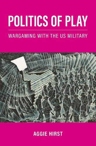 Бумажная книга «Politics of Play: Wargaming with the US Military», автор Эгги Херст - фото №1