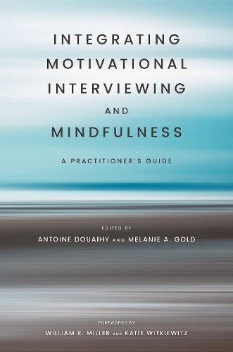 Бумажная книга «Integrating Motivational Interviewing and Mindfulness: A Practitioner's Guide», автор Антуан Дуайи - фото №1